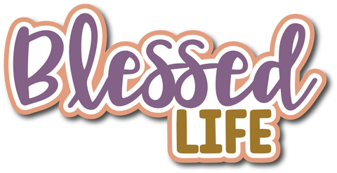 Blessed Life - Scrapbook Page Title Die Cut