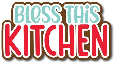Bless This Kitchen - Scrapbook Page Title Die Cut