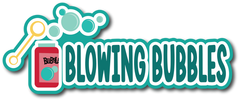 Blowing Bubbles - Scrapbook Page Title Die Cut