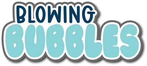 Blowing Bubbles - Scrapbook Page Title Die Cut