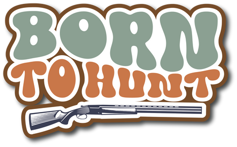 Born to Hunt - Scrapbook Page Title Sticker