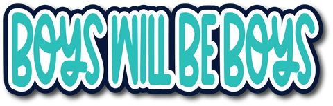Boys Will Be Boys - Scrapbook Page Title Die Cut