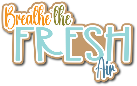 Breathe the Fresh Air - Scrapbook Page Title Die Cut