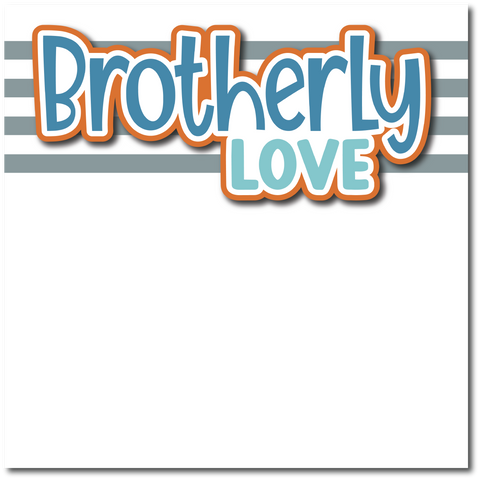 Brotherly Love - Printed Premade Scrapbook Page 12x12 Layout