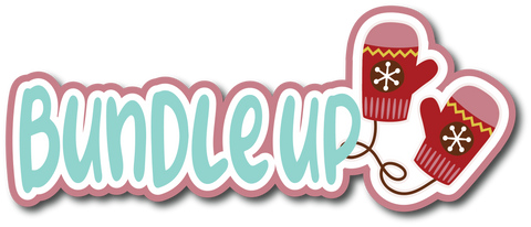 Bundle Up - Scrapbook Page Title Die Cut