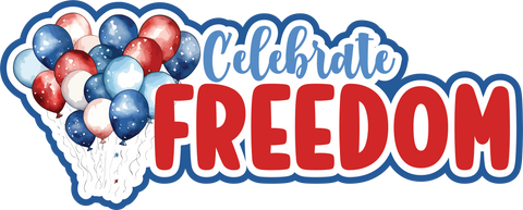 Celebrate Freedom - Scrapbook Page Title Die Cut