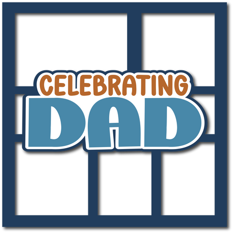 Celebrating Dad - Layered Overlay - Digital Cut File - SVG - INSTANT DOWNLOAD