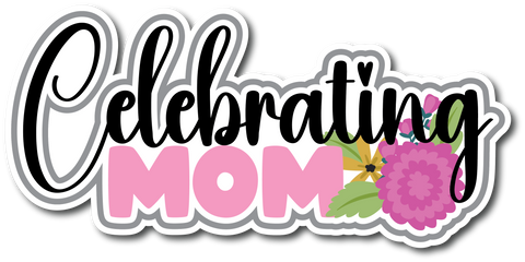 Celebrating Mom - Scrapbook Page Title Die Cut