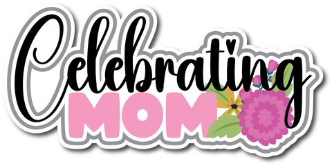 Celebrating Mom - Scrapbook Page Title Sticker