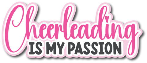 Cheerleading is My Passion - Scrapbook Page Title Die Cut