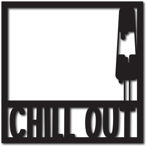 Chill Out - Scrapbook Overlay - Digital Cut File - SVG - INSTANT DOWNLOAD