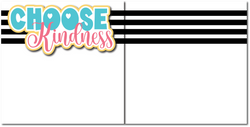 Choose Kindness - Printed Premade Scrapbook (2) Page 12x12 Layout