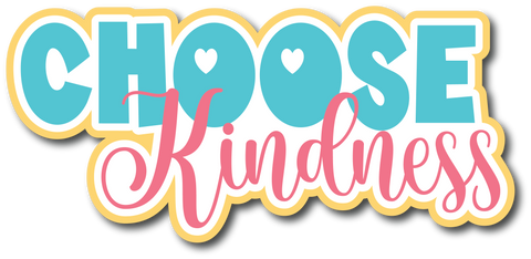 Choose Kindness - Scrapbook Page Title Sticker