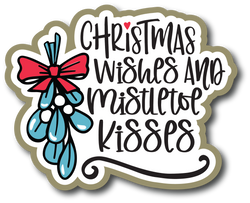 Christmas Wishes and Mistletoe Kisses - Scrapbook Page Title Die Cut
