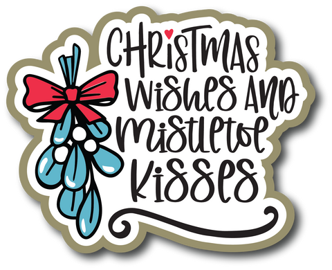 Christmas Wishes and Mistletoe Kisses - Scrapbook Page Title Die Cut