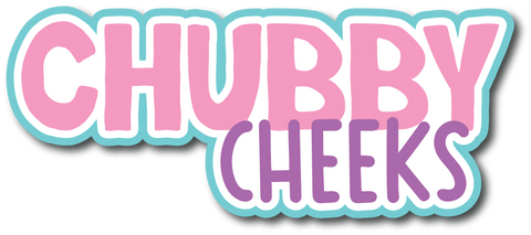 Chubby Cheeks - Scrapbook Page Title Die Cut