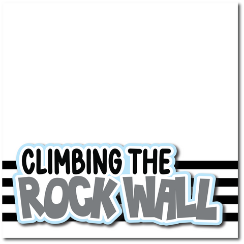 Climbing the Rock Wall - Printed Premade Scrapbook Page 12x12 Layout