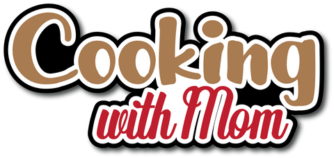 Cooking with Mom - Scrapbook Page Title Die Cut