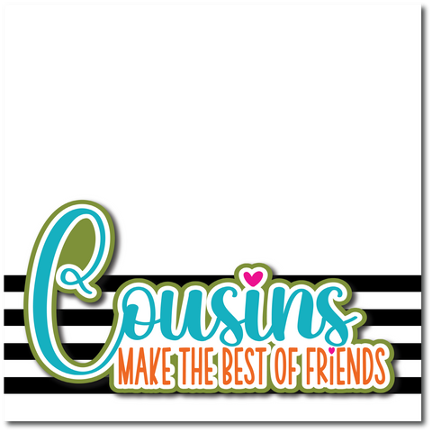 Cousins Make the Best of Friends - Printed Premade Scrapbook Page 12x12 Layout