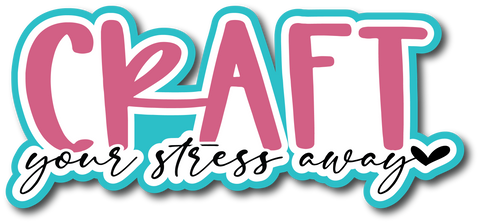 Craft Your Stress Away - Scrapbook Page Title Sticker