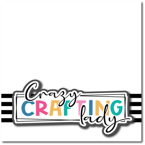 Crazy Crafting Lady - Printed Premade Scrapbook Page 12x12 Layout
