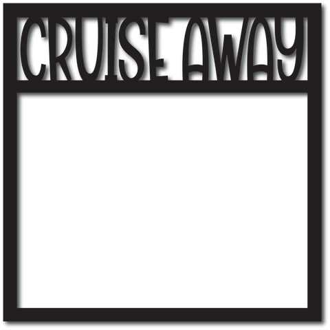 Cruise Away - Scrapbook Overlay - Digital Cut File - SVG - INSTANT DOWNLOAD