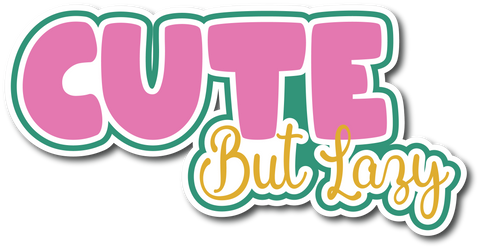 Cute but Lazy - Scrapbook Page Title Sticker