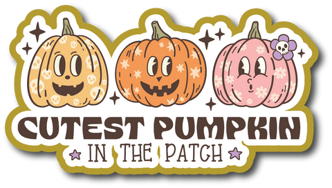 Cutest Pumpkin in the Patch - Scrapbook Page Title Die Cut