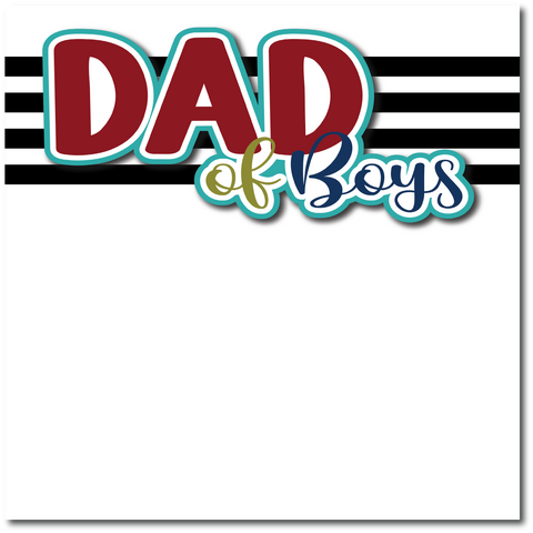 Dad of Boys - Printed Premade Scrapbook Page 12x12 Layout