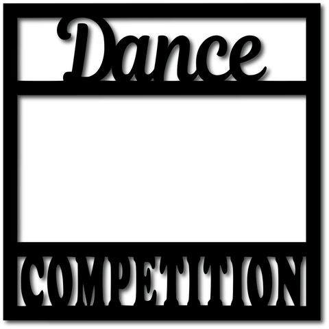 Dance Competition - Scrapbook Overlay - Digital Cut File - SVG - INSTANT DOWNLOAD