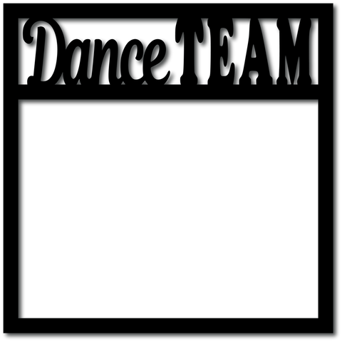 Dance Team - Scrapbook Overlay - Digital Cut File - SVG - INSTANT DOWNLOAD