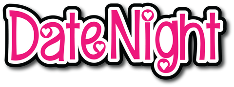Date Night - Scrapbook Page Title Die Cut