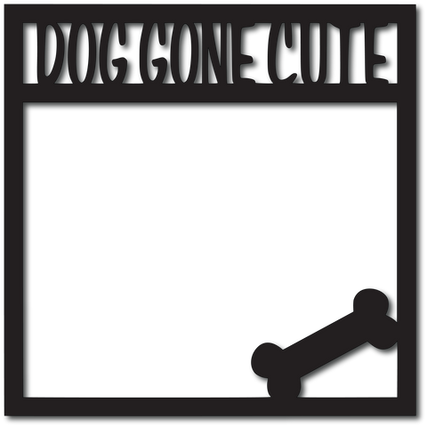 Dog Gone Cute - Scrapbook Overlay - Digital Cut File - SVG - INSTANT DOWNLOAD
