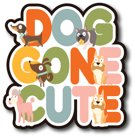 Dog Gone Cute - Scrapbook Page Title Die Cut