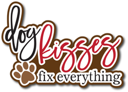 Dog Kisses Fix Everything - Scrapbook Page Title Die Cut