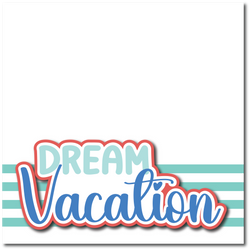 Dream Vacation - Printed Premade Scrapbook Page 12x12 Layout