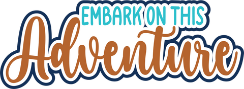 Embark on this Adventure - Scrapbook Page Title Sticker