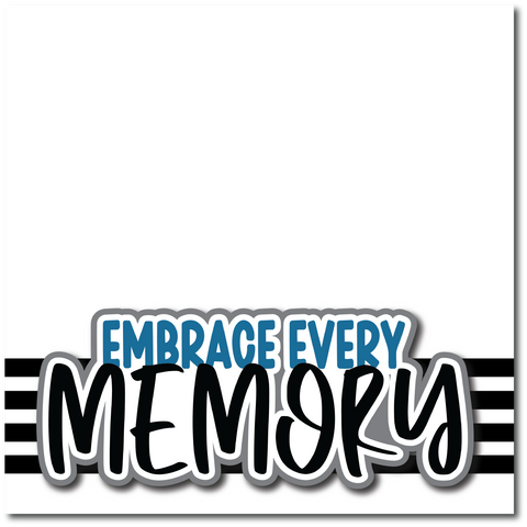 Embrace Every Memory - Printed Premade Scrapbook Page 12x12 Layout