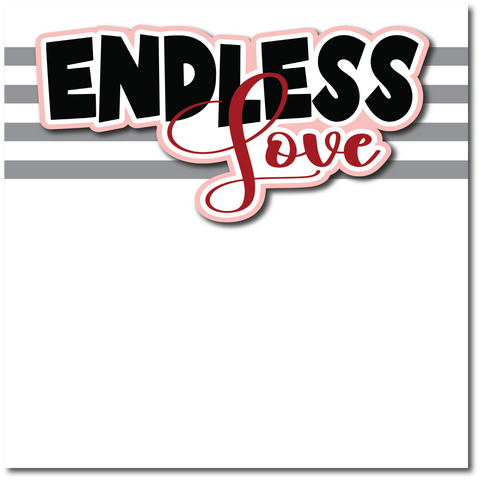 Endless Love - Printed Premade Scrapbook Page 12x12 Layout