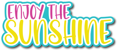 Enjoy the Sunshine - Scrapbook Page Title Die Cut