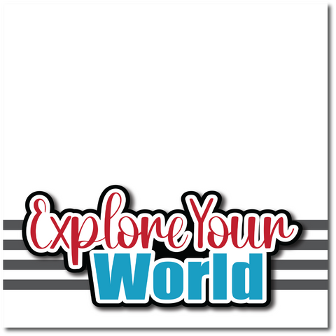 Explore Your World - Printed Premade Scrapbook Page 12x12 Layout