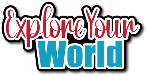 Explore Your World - Scrapbook Page Title Die Cut
