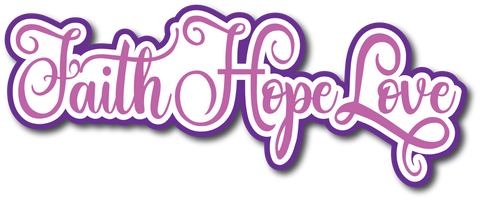 Faith Hope Love - Scrapbook Page Title Die Cut