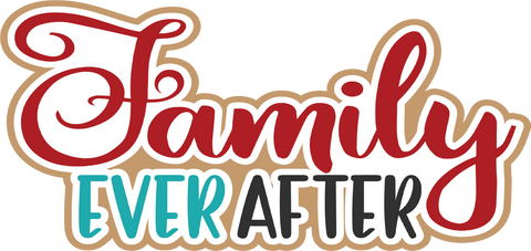 Family Ever After - Scrapbook Page Title Die Cut