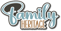 Family Heritage - Scrapbook Page Title Die Cut