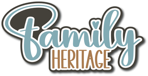 Family Heritage - Scrapbook Page Title Die Cut