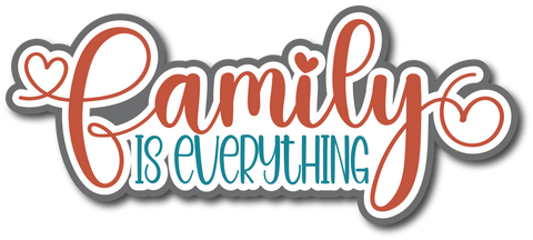 Family is Everything - Scrapbook Page Title Sticker