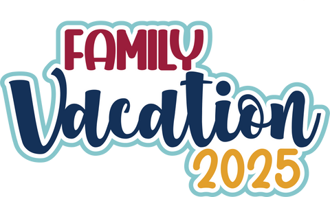 Family Vacation 2025 - Scrapbook Page Title Die Cut