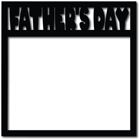 Father's Day - Scrapbook Overlay - Digital Cut File - SVG - INSTANT DOWNLOAD