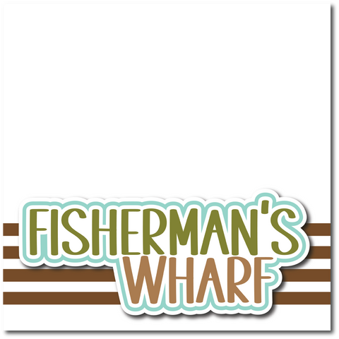Fisherman's Wharf - Printed Premade Scrapbook Page 12x12 Layout